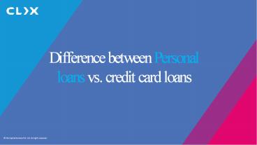 Difference between Personal loans vs credit card loans