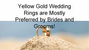 Yellow Gold Wedding Rings are Mostly Preferred by Brides and Grooms!