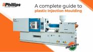 A complete guide to plastic Injection Moulding