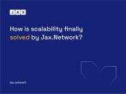 How is scalability finally solved the JaxNet way?