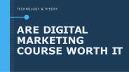 Is digital marketing courses worth it