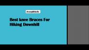 Best Knee Brace for Hiking