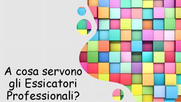 A cosa servono gli Essicatori Professionali