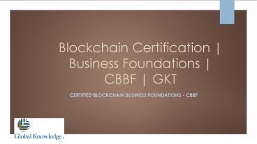 Blockchain Certification | Business Foundations | CBBF | GKT