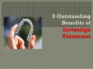 8 Outstanding Benefits of Invisalign Treatment
