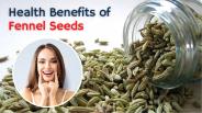 Health benefits of fennel seeds