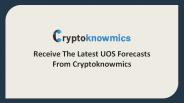 Receive The Latest UOS Forecasts From Cryptoknowmics