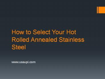 How to Select Your Hot Rolled Annealed Stainless Steel