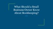 What Should a Small Business Owner Know About Bookkeeping?