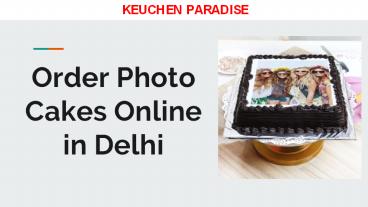 Order Photo Cakes Online in Delhi- Keuchen Paradise