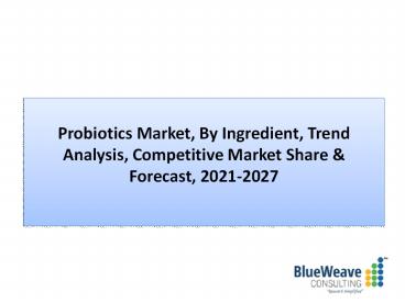 Probiotics Market Size - Industry Trends & Forecast Report 2027