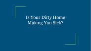 Is Your Dirty Home Making You Sick?