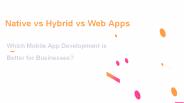 Native vs Hybrid vs Web Apps