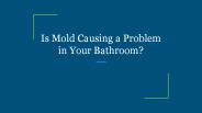 Is Mold Causing a Problem in Your Bathroom?