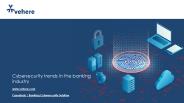 Cybersecurity Trends in the Banking  Industry
