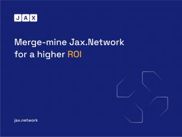 Merge-mine Jax.Network for a higher ROI