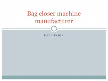 Bag closer machine manufacturer