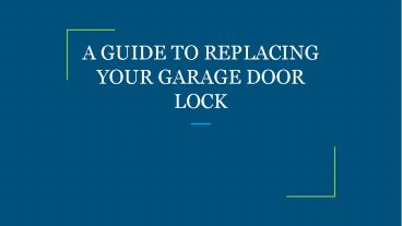 A GUIDE TO REPLACING YOUR GARAGE DOOR LOCK