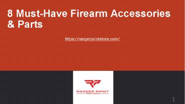 8 Must-Have Firearm Accessories & Parts (1)