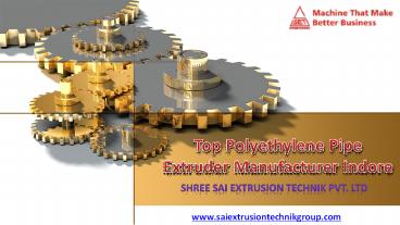Top Polyethylene Pipe Extruder Manufacturer Indore | Sai Group