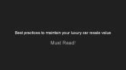Best practices to maintain your luxury car resale value