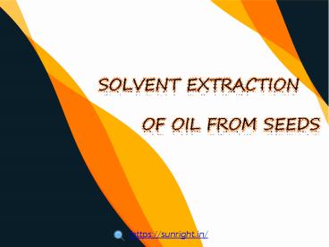 Solvent Extraction of Oil from Seeds