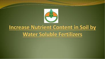 Increase Nutrient Content in Soil by Water Soluble Fertilizers