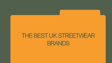 The Best UK Streetwear Brands