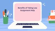 Benefits of Taking Law Assignment Help : LiveWebTutors
