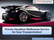 Private Chauffeur Melbourne Service for Easy Transportation!