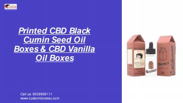 Get Error-free CBD Vanilla Oil Boxes & CBD Black Cumin Seed Oil Packaging in USA