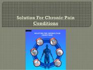 Get Relief From Solution For Chronic Pain Conditions