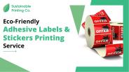 Eco-Friendly Adhesive Labels and Stickers Printing