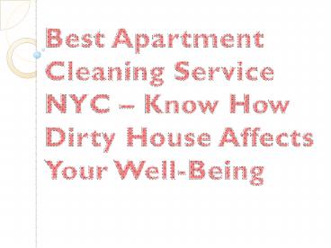 Best Apartment Cleaning Service NYC – Know How Dirty House Affects Your Well-Being
