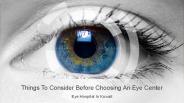 Things to Consider Before Choosing an Eye Center