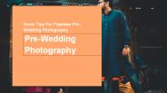 Some Tips For Flawless Pre-Wedding Photography