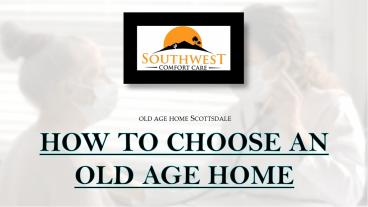 HOW TO CHOOSE AN OLD AGE HOME