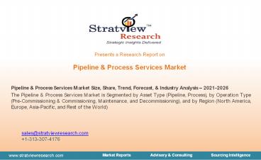 Pipeline & Process Services Market Size, Share, Trend, Forecast, & Industry Analysis – 2021-2026