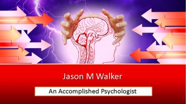 Jason M Walker - An Accomplished Psychologist