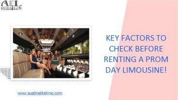 Key Factors to Check Before Renting a Prom Day Limousine!