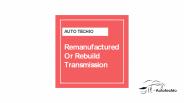 Remanufacture and rebuilt transmission