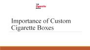 Importance of Custom Cigarette Boxes