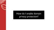How do I enable domain privacy protection