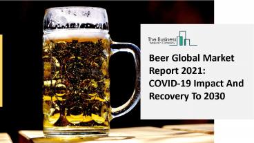 Global Beer Market Opportunities And Strategies To 2030