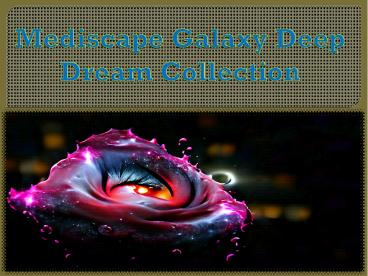 Mediscape Galaxy Deep Dream Collection