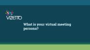 What is your virtual meeting persona?