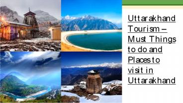 Uttarakhand Tourism – Must Things to Do and Places to Visit in Uttarakhand