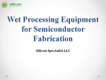 Wet Processing Equipment for Semiconductor Fabrication