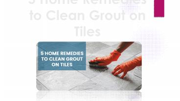 5 Home Remedies to Clean Grout on Tiles