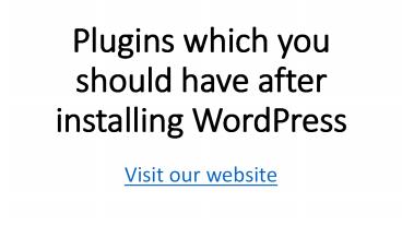 Plugins which you should have after installing WordPress